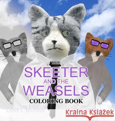 The Skeeter and the Weasels Coloring Book: A Grayscale Adult Coloring Book and Children's Storybook Featuring a Fun Story for Kids and Grown-Ups Skyhook Coloring                         Anne L. Watson Aaron Shepard 9781620355886 Skyhook Press