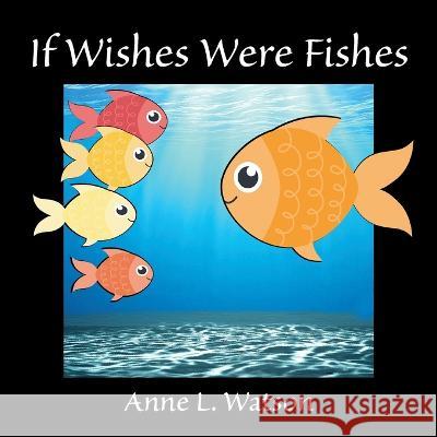 If Wishes Were Fishes: A Celebration of Animal Group Names Anne L. Watson Anne L. Watson 9781620356180 Skyhook Press