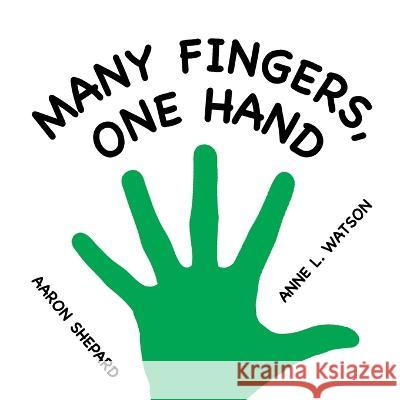 Many Fingers, One Hand: A Concept Book Aaron Shepard Anne L. Watson 9781620356197 Skyhook Press