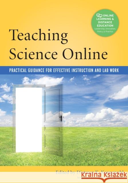 Teaching Science Online: Practical Guidance for Effective Instruction and Lab Work Dietmar Kennepohl 9781620361870 Stylus Publishing (VA)