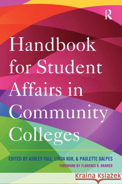 Handbook for Student Affairs in Community Colleges Ashley Tull Linda Kuk Paulette Dalpes 9781620362044
