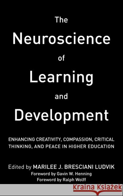 The Neuroscience of Learning and Development: Enhancing Creativity, Compassion, Critical Thinking, and Peace in Higher Education Marilee Brescian 9781620362839 Stylus Publishing (VA)