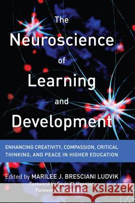 The Neuroscience of Learning and Development: Enhancing Creativity, Compassion, Critical Thinking, and Peace in Higher Education Marilee Brescian 9781620362846 Stylus Publishing (VA)