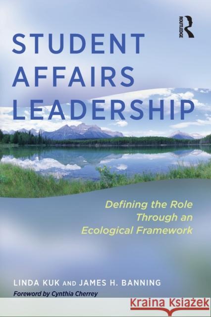 Student Affairs Leadership: Defining the Role Through an Ecological Framework Kuk, Linda 9781620363324 Stylus Publishing (VA)