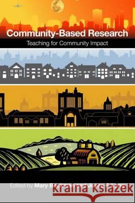Community-Based Research: Teaching for Community Impact Mary Beckman Joyce F. Long 9781620363553