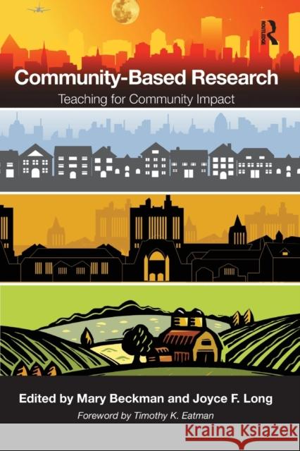 Community-Based Research: Teaching for Community Impact Mary Beckman Joyce F. Long 9781620363560