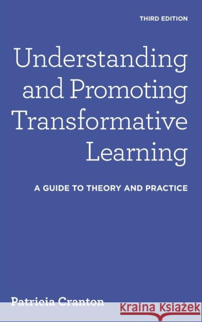 Understanding and Promoting Transformative Learning: A Guide to Theory and Practice Patricia Cranton 9781620364116 Stylus Publishing (VA)