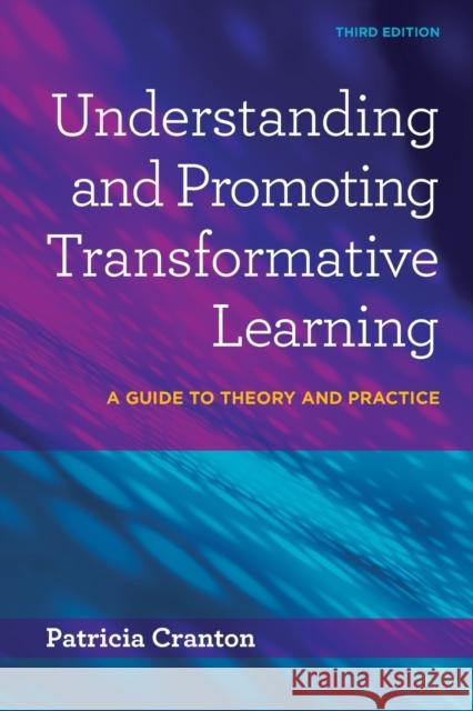Understanding and Promoting Transformative Learning: A Guide to Theory and Practice Patricia Cranton 9781620364123 Stylus Publishing (VA)