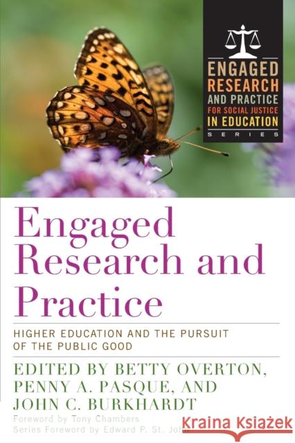 Engaged Research and Practice: Higher Education and the Pursuit of the Public Good Betty Overton-Adkins Penny A. Pasque John C. Burkhardt 9781620364406 Stylus Publishing (VA)