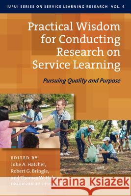 Practical Wisdom for Conducting Research on Service Learning: Pursuing Quality and Purpose Julie A. Hatcher Robert G. Bringle Thomas W. Hahn 9781620364680 Stylus Publishing (VA)
