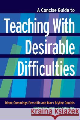 A Concise Guide to Teaching with Desirable Difficulties Diane Cummings Persellin Mary Blythe Daniels Mary-Ann Winkelmes 9781620365014 Stylus Publishing (VA)