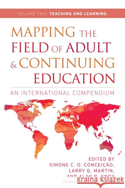 Mapping the Field of Adult and Continuing Education: An International Compendium Alan B. Knox Simone C. O. Conceicao Larry G. Martin 9781620365281 Stylus Publishing (VA)