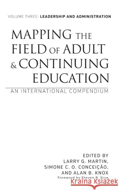 Mapping the Field of Adult and Continuing Education: An International Compendium Alan B. Knox Simone C. O. Conceicao Larry G. Martin 9781620365328 Stylus Publishing (VA)