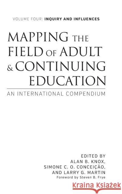 Mapping the Field of Adult and Continuing Education: An International Compendium Alan B. Knox Simone C. O. Conceicao Larry G. Martin 9781620365366 Stylus Publishing (VA)