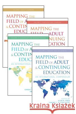 Mapping the Field of Adult and Continuing Education: An International Compendium Alan B. Knox Simone C. O. Conceicao Larry G. Martin 9781620365403 Stylus Publishing (VA)