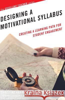Designing a Motivational Syllabus: Creating a Learning Path for Student Engagement Christine Harrington Melissa Thomas 9781620366257 Stylus Publishing (VA)