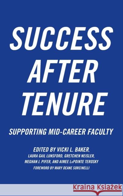 Success After Tenure: Supporting Mid-Career Faculty Vicki L. Baker Laura Gail Lunsford Gretchen Neisler 9781620366806