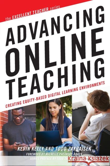 Advancing Online Teaching: Creating Equity-Based Digital Learning Environments Kevin Kelly Todd D. Zakrajsek 9781620367223 Stylus Publishing (VA)