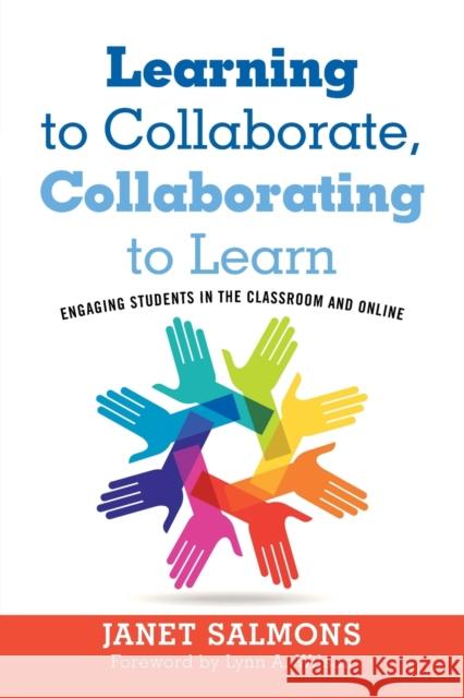 Learning to Collaborate, Collaborating to Learn: Engaging Students in the Classroom and Online Janet Salmons Lynn Wilson 9781620368053 Stylus Publishing (VA)