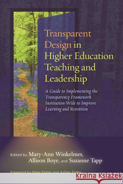 Transparent Design in Higher Education Teaching and Leadership: A Guide to Implementing the Transparency Framework Institution-Wide to Improve Learnin Mary-Ann Winkelmes Allison Boye Suzanne Tapp 9781620368220