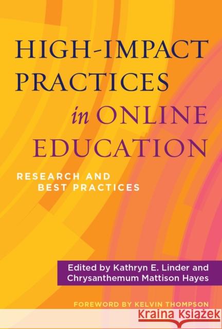 High-Impact Practices in Online Education: Research and Best Practices Kathryn E. Linder Chrysanthemum M. Hayes 9781620368466 Stylus Publishing (VA)