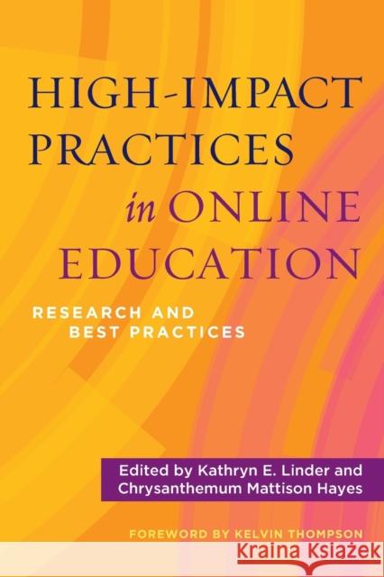 High-Impact Practices in Online Education: Research and Best Practices Kathryn E. Linder Chrysanthemum M. Hayes 9781620368473