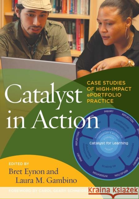 Catalyst in Action: Case Studies of High-Impact Eportfolio Practice Bret Eynon Laura M. Gambino 9781620368664