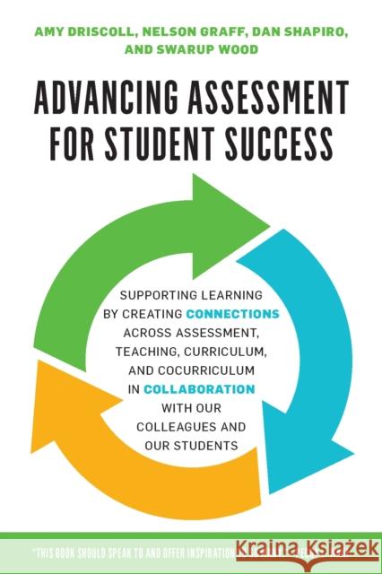 Advancing Assessment for Student Success: Supporting Learning by Creating Connections Across Assessment, Teaching, Curriculum, and Cocurriculum in Col Driscoll, Amy 9781620368701 Stylus Publishing (VA)