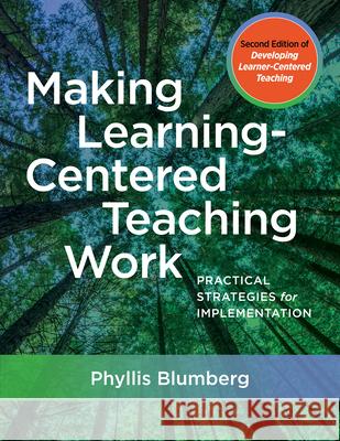 Making Learning-Centered Teaching Work: Practical Strategies for Implementation Phyllis Blumberg 9781620368954