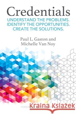 Credentials: Understand the Problems. Identify the Opportunities. Create the Solutions. Paul L. Gaston Michelle Va Peter Ewell 9781620369432 Stylus Publishing (VA)