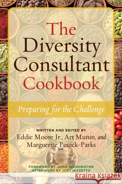 The Diversity Consultant Cookbook: Preparing for the Challenge Eddie Moore Art Munin Marguerite W. Penick-Parks 9781620369784 Stylus Publishing (VA)