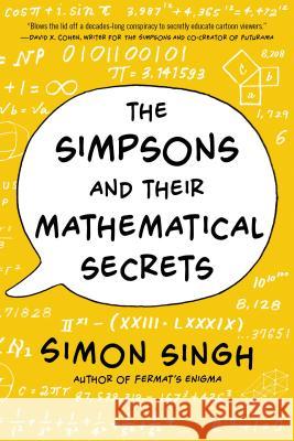 The Simpsons and Their Mathematical Secrets Simon Singh 9781620402788 Bloomsbury Publishing PLC