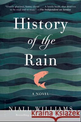 History of the Rain Niall Williams 9781620407707 Bloomsbury Publishing PLC