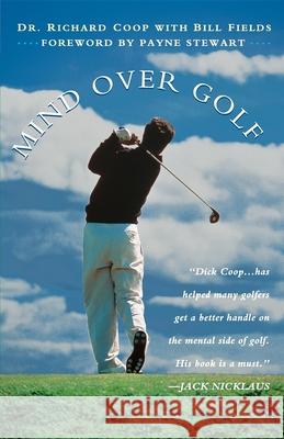 Mind Over Golf: How to Use Your Head to Lower Your Score Coop, Richard H. 9781620455319