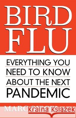 Bird Flu: Everything You Need to Know about the Next Pandemic Marc Siegel 9781620455661