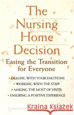 The Nursing Home Decision: Easing the Transition for Everyone Lawrence M. Martin 9781620456163 John Wiley & Sons