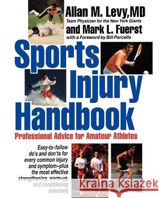 Sports Injury Handbook: Professional Advice for Amateur Athletes Allan M. Levy 9781620456392 John Wiley & Sons