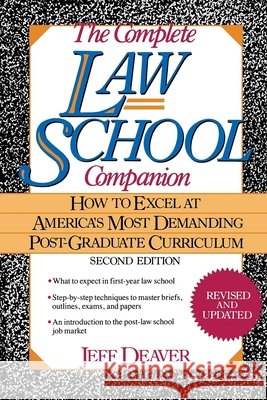 The Complete Law School Companion: How to Excel at America's Most Demanding Post-Graduate Curriculum Jeff Deaver 9781620456408 John Wiley & Sons