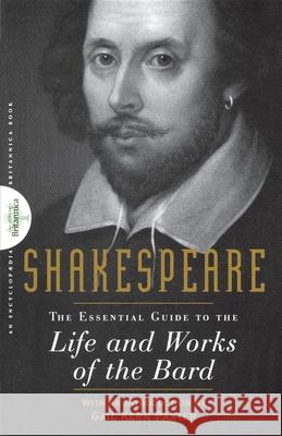 Shakespeare: The Essential Guide to the Life and Works of the Bard Encyclopaedia Britannica 9781620456569 John Wiley & Sons