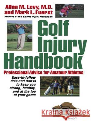 Golf Injury Handbook: Professional Advice for Amateur Athletes Allan M. Levy Mark L. Fuerst 9781620456590