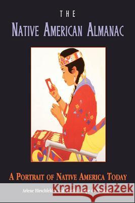 The Native American Almanac: A Portrait of Native America Today Arlene B. Hirschfelder Hirschfelder                             Marty Kreipe D 9781620456828