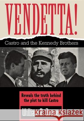 Vendetta!: Fidel Castro and the Kennedy Brothers William B. Breuer 9781620456897