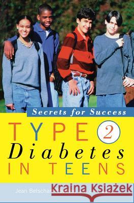 Type 2 Diabetes in Teens: Secrets for Success Jean Betschart-Roemer 9781620457085