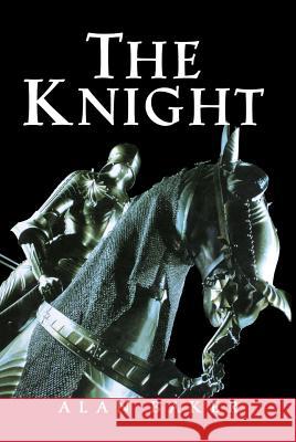 The Knight: A Portrait of Europe's Warrior Elite Alan Baker 9781620457122