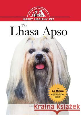 The Lhasa Apso: An Owner's Guide to a Happy Healthy Pet Carolyn Herbel 9781620457313 John Wiley & Sons