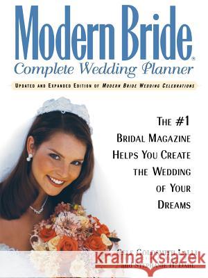 Modern Bride Complete Wedding Planner: The #1 Bridal Magazine Helps You Create the Wedding of Your Dreams Cele Goldsmith Lalli Pahl                                     Stephanie H. Dahl 9781620457719 John Wiley & Sons
