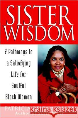 Sister Wisdom: 7 Pathways to a Satisfying Life for Soulful Black Women Patricia Reid-Merritt 9781620457771