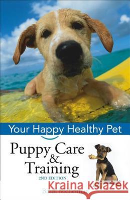 Puppy Care & Training: Your Happy Healthy Pet Bardi McLennan 9781620458273