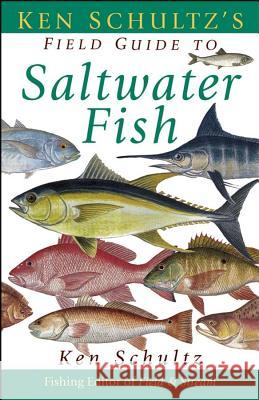 Ken Schultz's Field Guide to Saltwater Fish Ken Schultz 9781620458464 John Wiley & Sons