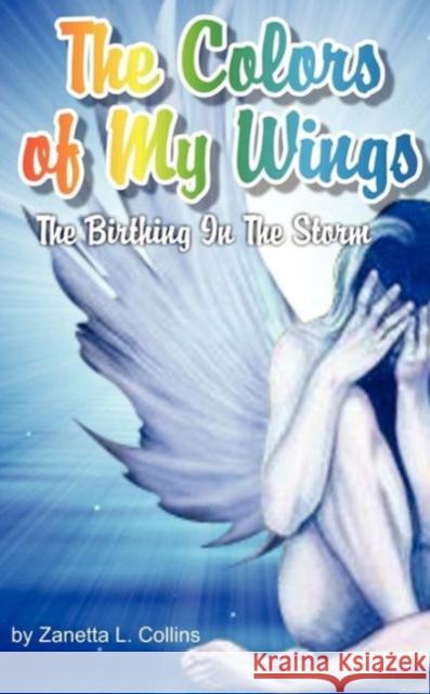 The Colors of My Wings Zanetta Lee Collins 9781620503737